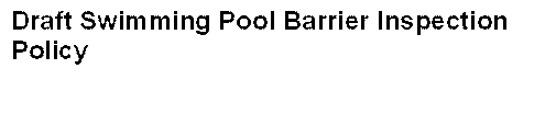 Draft Swimming Pool Barrier Inspection Policy

