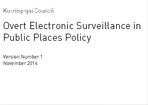 Ku-ring-gai Council

Overt Electronic Surveillance in Public Places Policy


Version Number 1
November 2014
